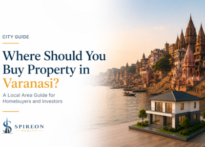 Where Should You Buy Property in Varanasi? A Local Area Guide for Homebuyers and Investors